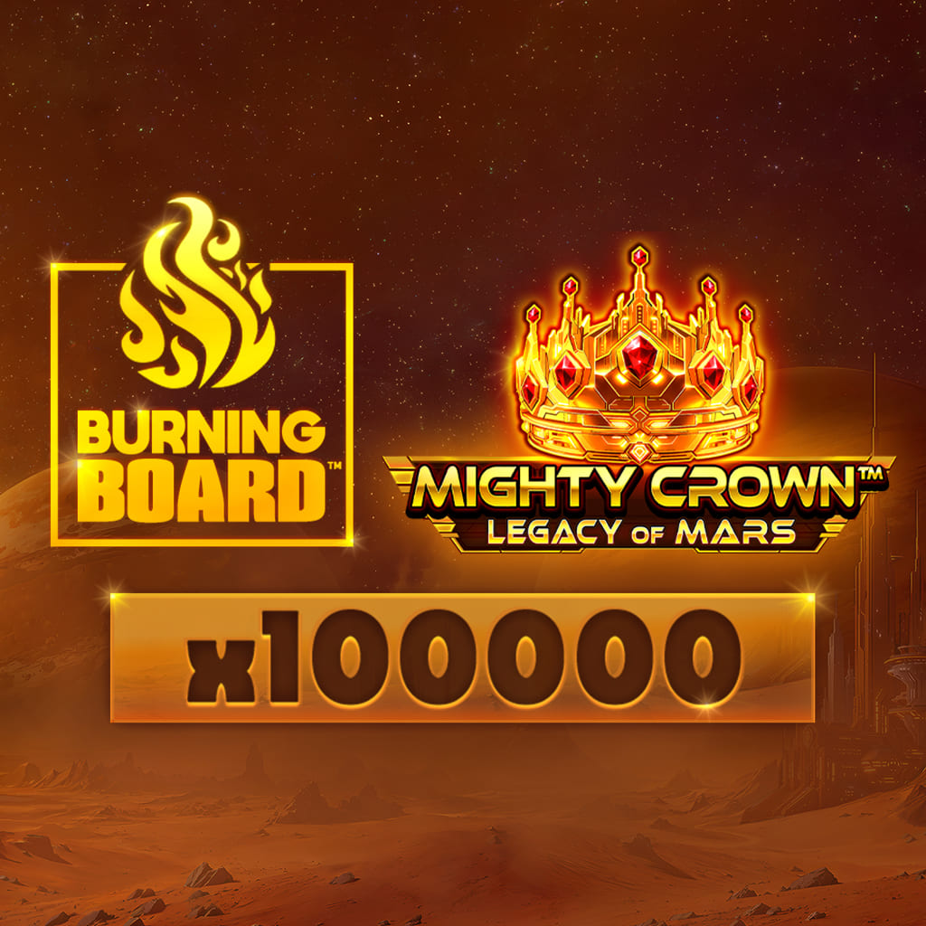 Mighty Crown™ Legacy of Mars Burning Board™